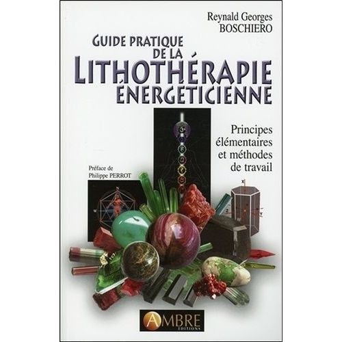 Guide Pratique De La Lithothrapie nergticienne - Principes lmentaires Et Mthodes De Travail    Format Broch 