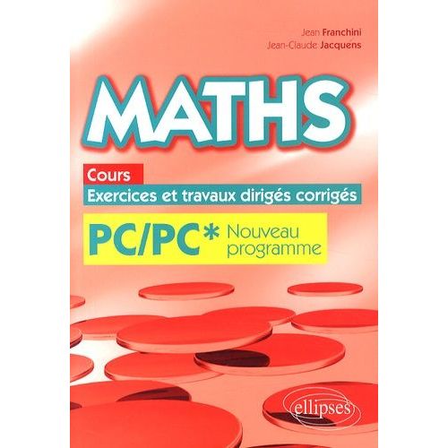 Maths Pc/Pc* Programme 2014 - Cours, Exercices Et Travaux Dirigs Corrigs   de Franchini Jean  Format Broch 