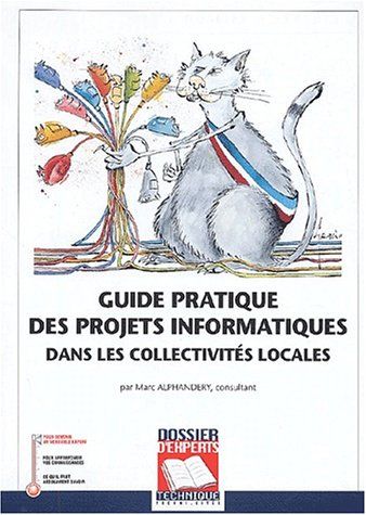 Guide Pratique Des Projets Informatiques Dans Les Collectivits Locales, Marc Alphandery   
