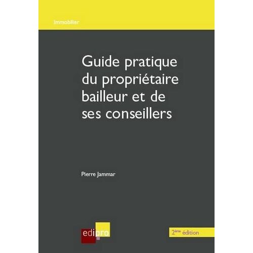 Guide Pratique Du Propritaire Bailleur Et De Ses Conseillers    Format Broch 