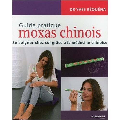 Guide Pratique Moxas Chinois - Se Soigner Chez Soi Grce  La Mdecine Chinoise    Format Grand Format 