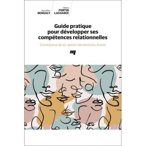 Guide Pratique Pour Dvelopper Ses Comptences Relationnelles - Connaissance De Soi, Gestion Des motions, coute    Format Grand Format 