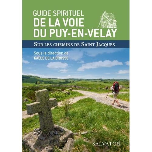 Guide Spirituel De La Voie Du Puy-En-Velay - Sur Les Chemins De Saint-Jacques    Format Poche 