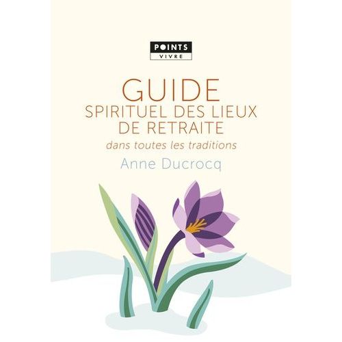 Guide Spirituel Des Lieux De Retraite Dans Toutes Les Traditions    Format Broch 