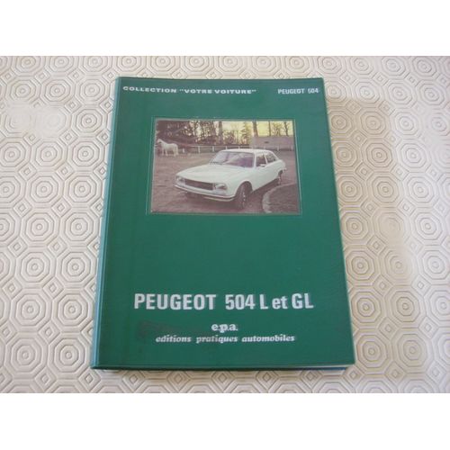 Guide Technique Et Pratique Peugeot 504 L Et Gl Depuis Modeles 1969