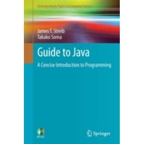 Guide To Java: A Concise Introduction To Programming   de James T. Streib  Format Broch 