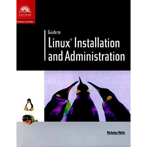 Guide To Linux Installation And Administration   de Nicholas Wells  Format Broch 