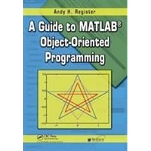 A Guide To Matlab Object-Oriented Programming   de Andy H. Register  Format Reli 