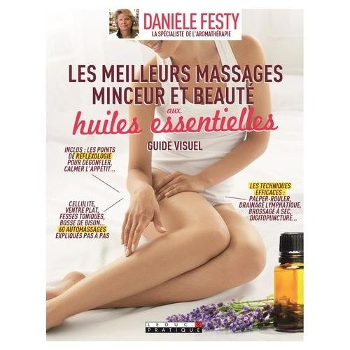 Les Meilleurs Massages Minceur Et Beaut Aux Huiles Essentielles   de danile festy  Format Beau livre 