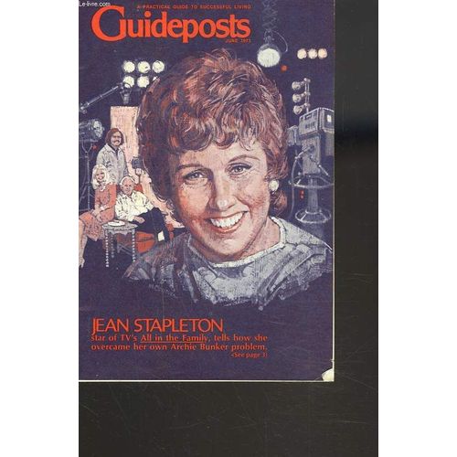 Guideposts, A Practical Guide To Successful Living, June 1973. Jean Stapletonlet Someone Else Be The Judge / David Person, How To Handle A Lousy Job / M.L. Stribling, Fragile Moments / ...   de COLLECTIF