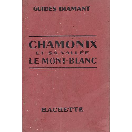 Guides Diamant - Chamonix Et Sa Valle - Le Mont Blanc   de collectif  Format Broch 