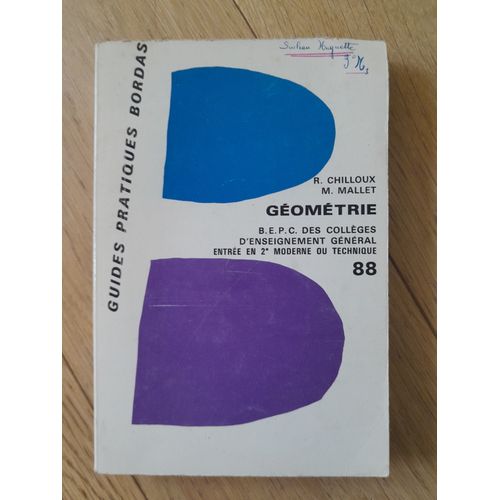 Guides Pratiques Bordas - Gomtrie B.E.P.C. Des Collges D'Enseignement Gnral Entre En 2e Moderne Ou Technique - R. Chilloux - M. Mallet - 1964   