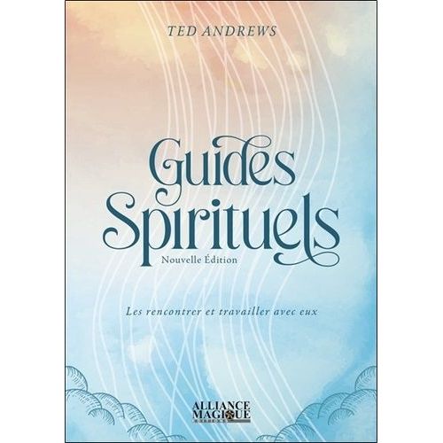 Les Guides Spirituels - Les Rencontrer Et Travailler Avec Eux   de ted andrews  Format Beau livre 