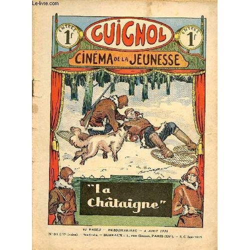 Guignol - Nouvelle Srie - N 31 - 357e Livraison - 4 Aot 1935 - La Chtaigne Par Liverani - Le Couloir Sans Issue Par Claude Renaudy Et Jean - Ceux De La Pirogue Par Jean Du Clguer - Les Bandits(...)   de Collectif 