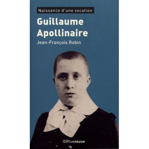 Guillaume Apollinaire - Naissance D'une Vocation    Format Grand Format 