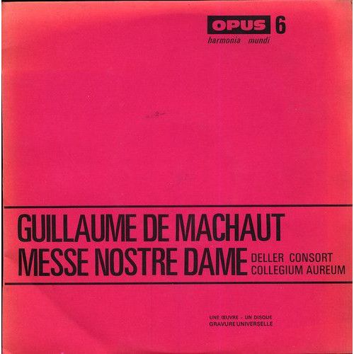 Guillaume De Machaut: Messe Nostre Dame (Notre) - Deller Consort: Alfred D., Wilfred Brown; Gerald English, Maurice Bevan- Collegium Aureum: Helmut Hucke, Franz Josef Maier, Hans Martin Linde, Helmut Schmitt, Heinrich Goldner, Johannes Koch