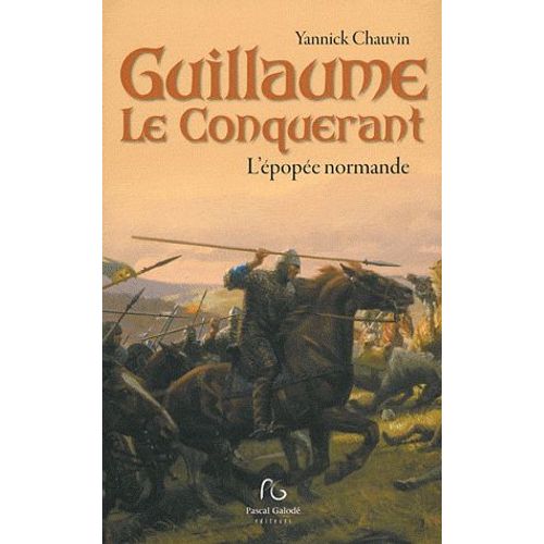 Guillaume Le Conqurant - L'pope Normande   de Chauvin Yannick  Format Beau livre 