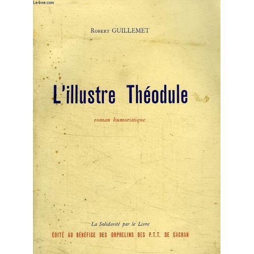 L'illustre Theodule, Ou Comment Aller En Tole de Guillemet Robert