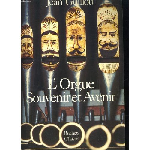 L'orgue Souvenir Et Avenir   de jean guillou