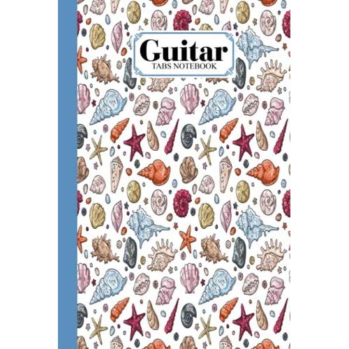 Guitar Tab Notebook: Guitar Tab Notebook Seashells Cover, Blank Guitar Tab Manuscript Paper, 120 Pages - Size 6