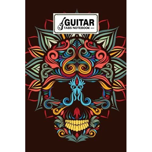 Guitar Tab Notebook: Guitar Tab Notebook Skull Cover, Blank Guitar Tab Manuscript Paper, 120 Pages - Size 6