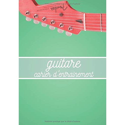 Guitare Cahier D'entrainement: Guitare Cahier De Porte Avec Tablature, Partition, Notation Instrumentale, Solfge. Composition Et Apprentissage Facile Pour Musicien Guitariste. Notez, Organisez Vos S   de edition, Mes carnets de guitare  Format Broch 