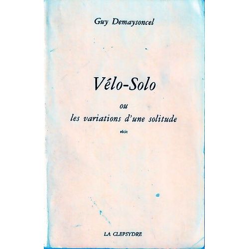 Guy Demaysoncel - Vlo-Solo Ou Les Variations D'une Solitude.   de Guy Demaysoncel 