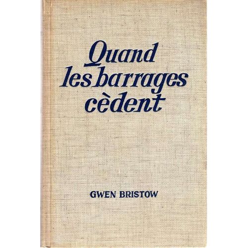 Quand Les Barrages Cdent.   de gwen bristow 