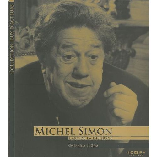 Michel Simon - L'art De La Disgrce   de Le Gras Gwenalle  Format Broch 