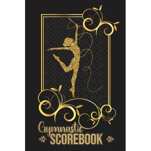 Gymnastic Scorebook: Logbook For Gymnastics | Gymnast Score Book To Record Meets Events, Progress, Scores, And Goals For Individual Gymnasts And Their Team. Providing A Deeper Insight Into The Skills   de GABITEEL, GAABRIILAA  Format Broch 
