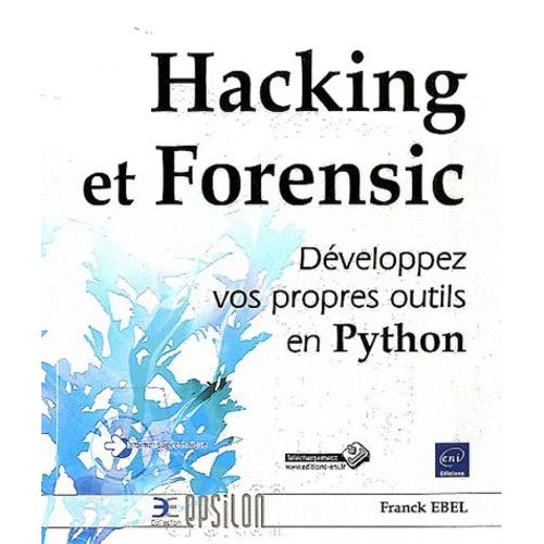 Hacking Et Forensic - Dveloppez Vos Propres Outils En Python   de Ebel Franck  Format Broch 