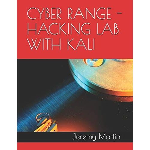 Hacking Lab With Kali: Build A Portable Cyber Live Fire Range (Clfr): 1 (Iwc-Labs: Kali)   de Martin, Jeremy  Format Broch 