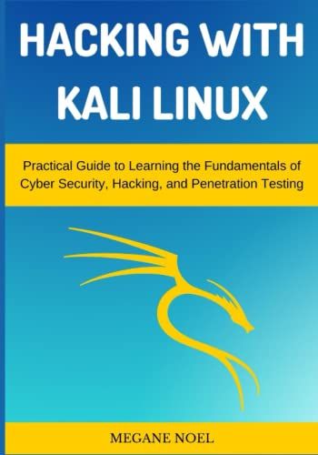 Hacking With Kali Linux: Practical Guide To Learning The Fundamentals Of Cyber Security, Hacking, And Penetration Testing   de MEGANE NOEL  Format Broch 