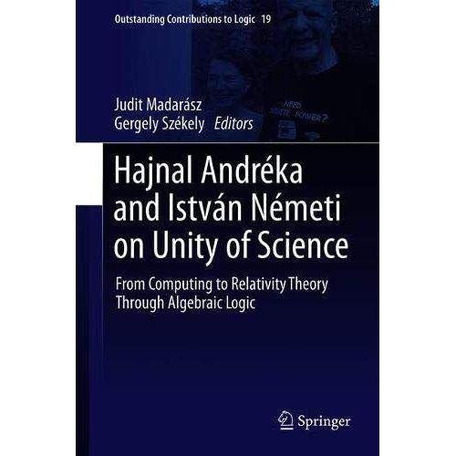 Hajnal Andrka And Istvn Nmeti On Unity Of Science: From Computing To Relativity Theory Through Algebraic Logic: 19 (Outstanding Contributions To Logic)   de Madarsz, Judit  Format Broch 