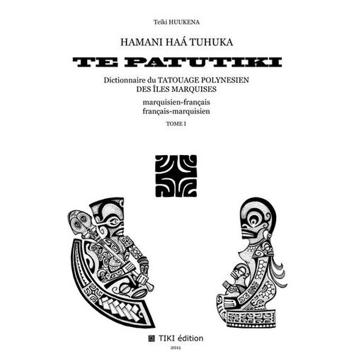 Hamani Ha Tuhuka Te Patutiki Dictionnaire Du Tatouage Polynsien Des Iles Marquises   de Teki HUUKENA  Format Broch 