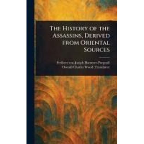 The History Of The Assassins, Derived From Oriental Sources    Format Reli 