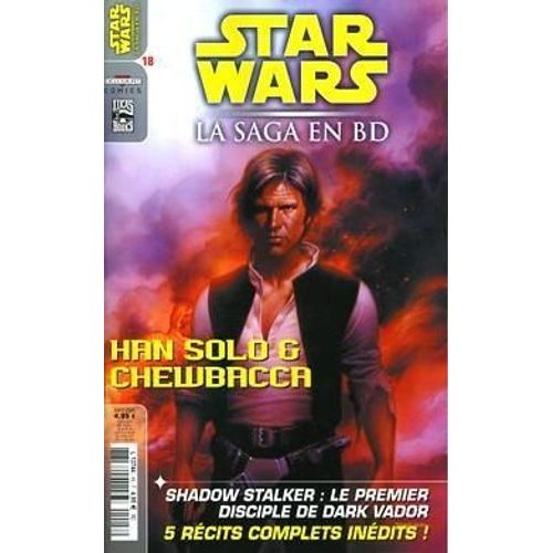 Han Solo & Chewbacca / Shadow Stalker : Le Premier Disciple De Dark Vador / 5 Rcits Complets Indits ! : Star Wars ( La Saga En B.D. / Bd ) N 18 ( Mars 2009 )   de collectif  Format Broch 