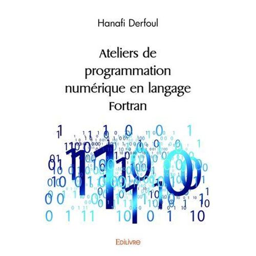 Ateliers De Programmation Numrique En Langage Fortran  