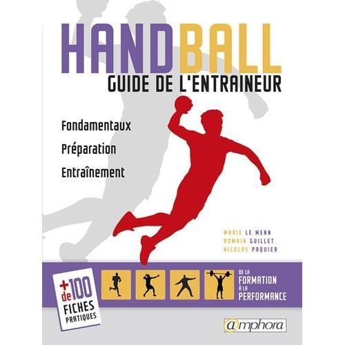 Handball - Guide De L'entraneur : Fondamentaux, Prparation, Entranement   de Le Menn Marie  Format Poche 