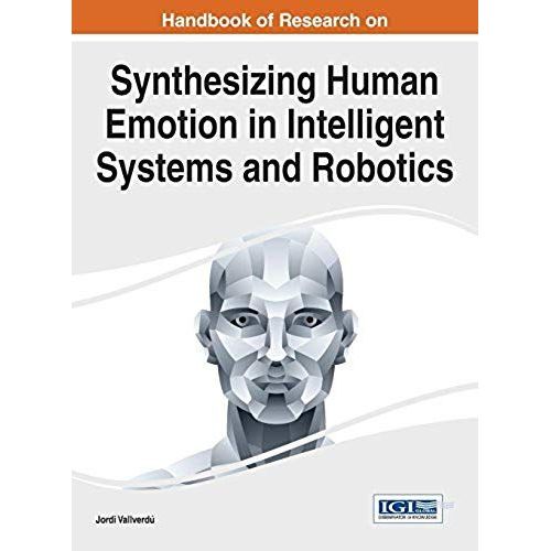Handbook Of Research On Synthesizing Human Emotion In Intelligent Systems And Robotics    Format Reli 