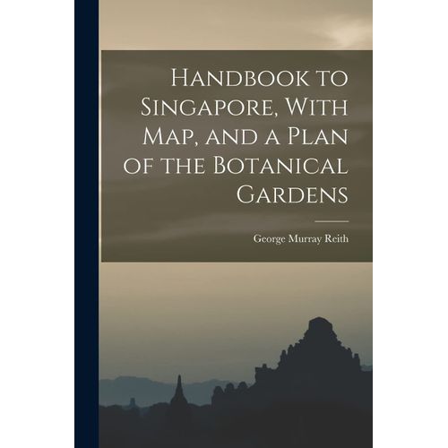 Handbook To Singapore, With Map, And A Plan Of The Botanical Gardens    Format Broch 
