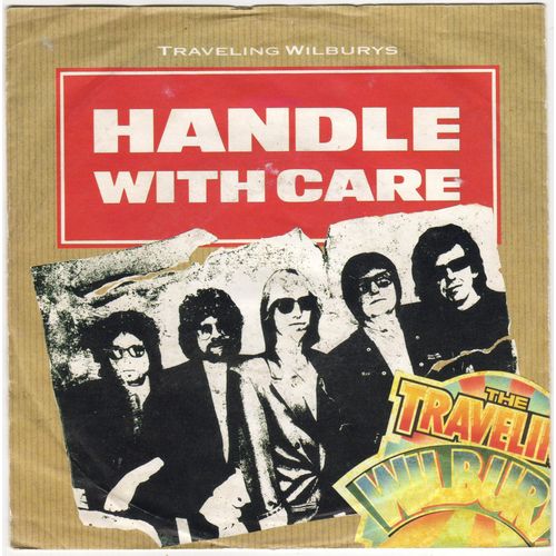 Handle With Care - Traveling Wilburys