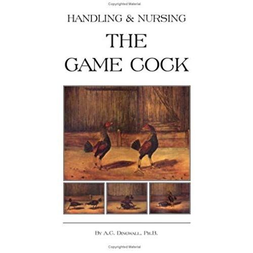 Handling And Nursing The Game Cock (History Of Cockfighting Series)    Format Broch 