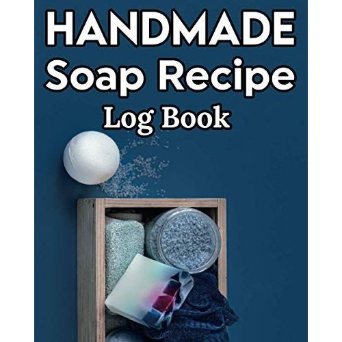 Handmade Soap Recipe Log Book Soap Making Journal: Do It Yourself Diy Organizer For Handcrafted Goat Milk Soap Makers & Soaper's/Notes For Molds ... Notebook/Saponification & Soapmaking Sheets   de Publishing, P2VF2TUQZ9E  Format Broch 