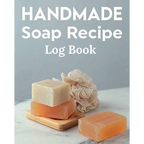 Handmade Soap Recipe Log Book Soap Making Journal: Do It Yourself Diy Organizer For Handcrafted Goat Milk Soap Makers & Soaper's/Notes For Molds ... Notebook/Saponification & Soapmaking Sheets   de Publishing, P2VF2TUQZ9E  Format Broch 