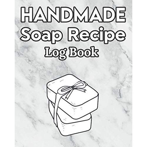 Handmade Soap Recipe Log Book Soap Making Journal: Do It Yourself Diy Organizer For Handcrafted Goat Milk Soap Makers & Soaper's/Notes For Molds ... Notebook/Saponification & Soapmaking Sheets   de Publishing, P2VF2TUQZ9E  Format Broch 