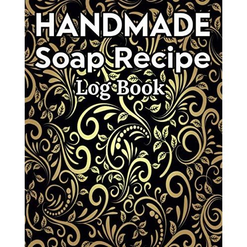 Handmade Soap Recipe Log Book Soap Making Journal: Do It Yourself Diy Organizer For Handcrafted Goat Milk Soap Makers & Soaper's/Notes For Molds ... Notebook/Saponification & Soapmaking Sheets   de Publishing, P2VF2TUQZ9E  Format Broch 