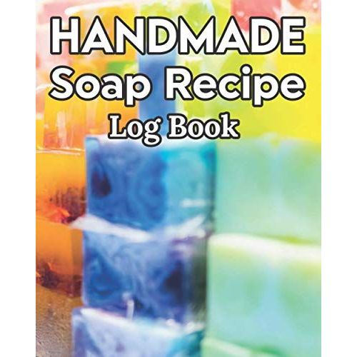 Handmade Soap Recipe Log Book Soap Making Journal: Do It Yourself Diy Organizer For Handcrafted Goat Milk Soap Makers & Soaper's/Notes For Molds ... Notebook/Saponification & Soapmaking Sheets   de Publishing, P2VF2TUQZ9E  Format Broch 
