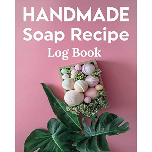 Handmade Soap Recipe Log Book Soap Making Journal: Do It Yourself Diy Organizer For Handcrafted Goat Milk Soap Makers & Soaper's/Notes For Molds ... Notebook/Saponification & Soapmaking Sheets   de Publishing, P2VF2TUQZ9E  Format Broch 