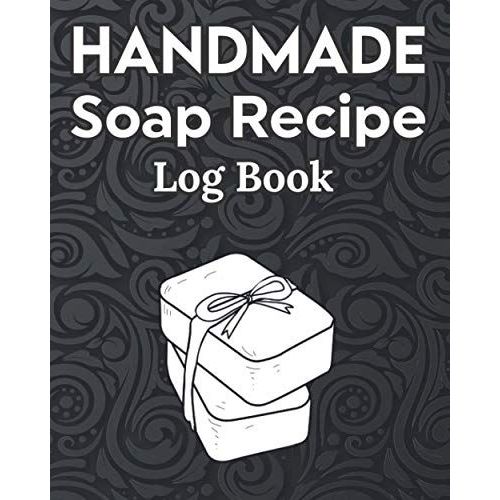 Handmade Soap Recipe Log Book Soap Making Journal: Do It Yourself Diy Organizer For Handcrafted Goat Milk Soap Makers & Soaper's/Notes For Molds ... Notebook/Saponification & Soapmaking Sheets   de Publishing, P2VF2TUQZ9E  Format Broch 